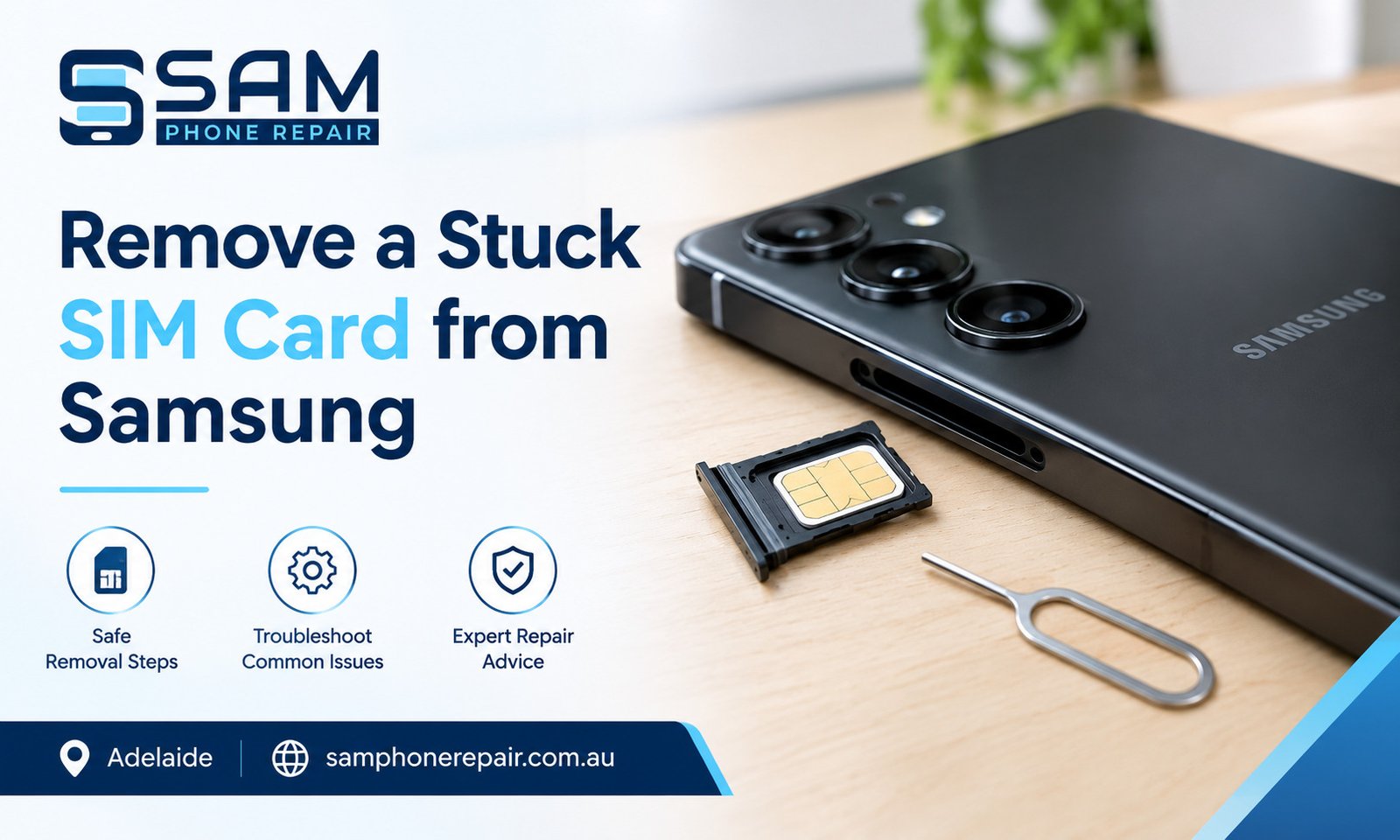 How to remove a stuck SIM card from Samsung safely, with SIM tray troubleshooting guidance from Sam Phone Repair in Adelaide.