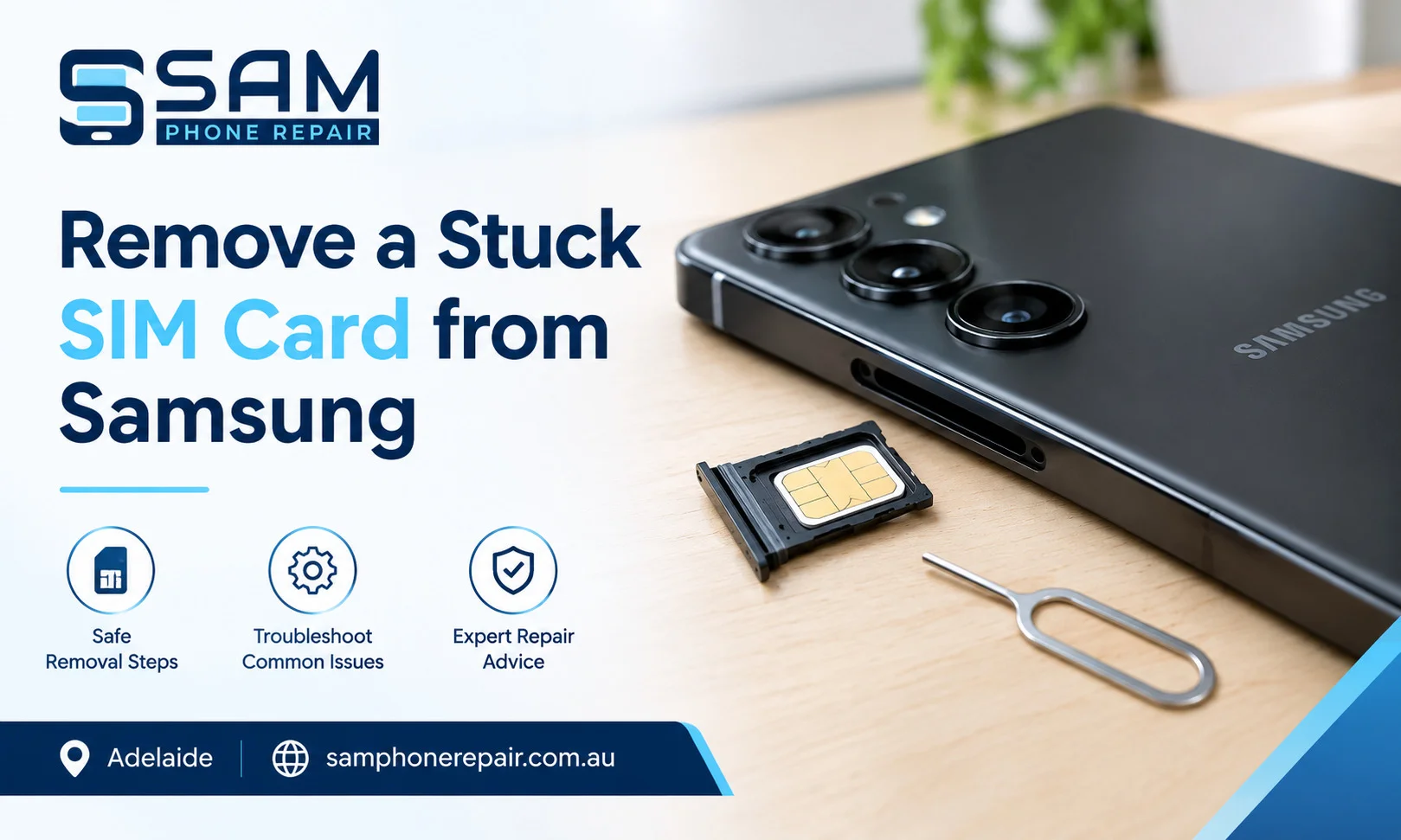 How to remove a stuck SIM card from Samsung safely, with SIM tray troubleshooting guidance from Sam Phone Repair in Adelaide.